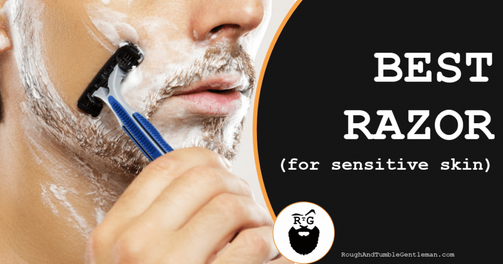 Best Razor for Sensitive Skin