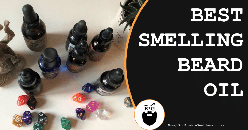 Best Smelling Beard Oil