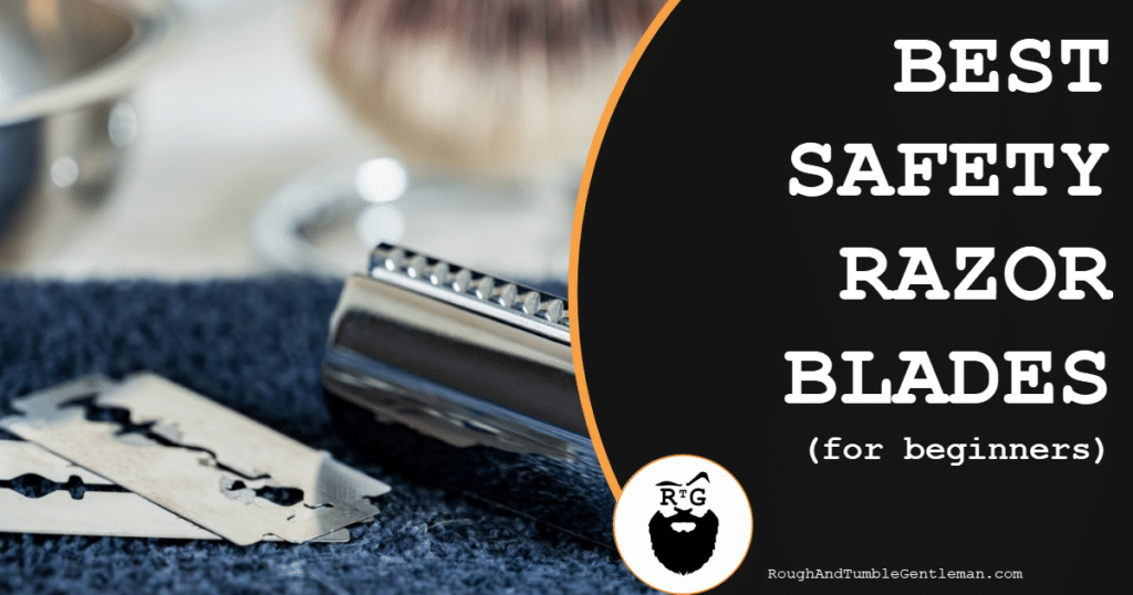 Best Safety Razor Blades for Beginners
